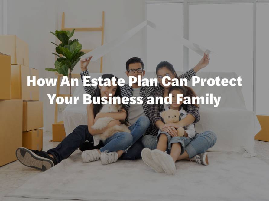 How An Estate Plan Can Protect Your Business and Family