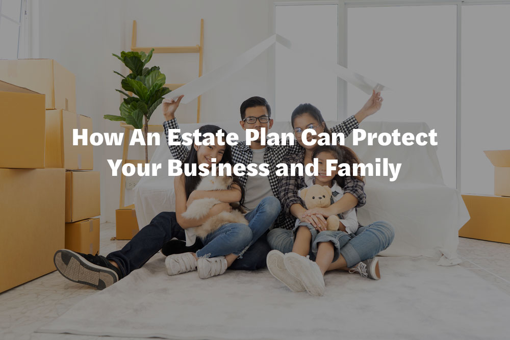 How An Estate Plan Can Protect Your Business and Family