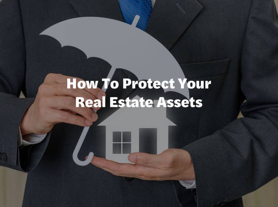 How To Protect Your Real Estate Assets