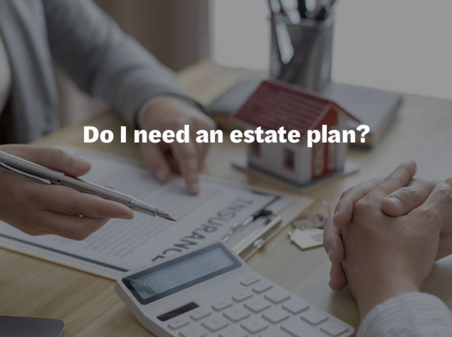 Do I need an estate plan?