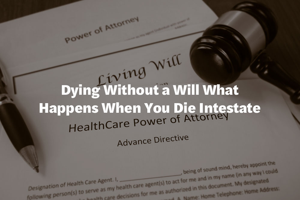 Dying Without a Will What Happens When You Die Intestate