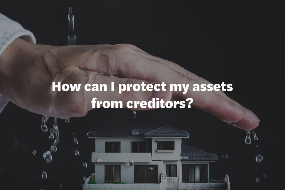 How can I protect my assets from creditors?