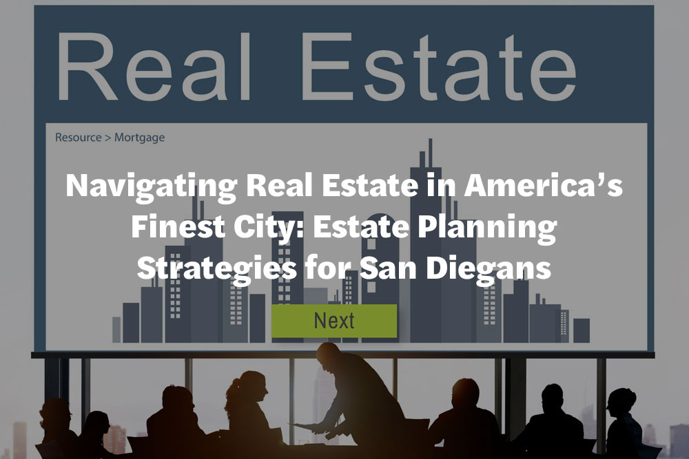 Navigating Real Estate in America's Finest City