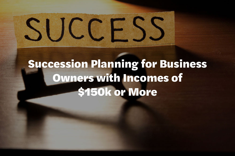 Succession Planning for Business Owners with Incomes