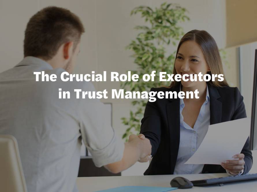 The Crucial Role of Executors in Trust Management