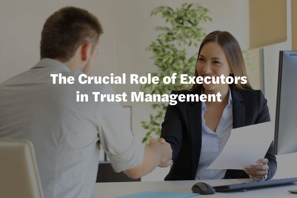 The Crucial Role of Executors in Trust Management