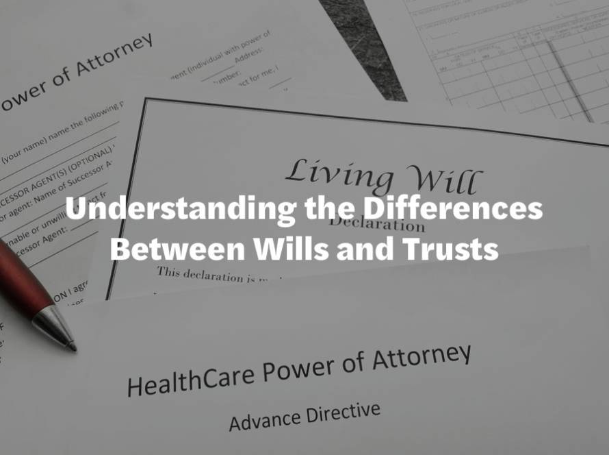 Understanding the Differences Between Wills and Trusts