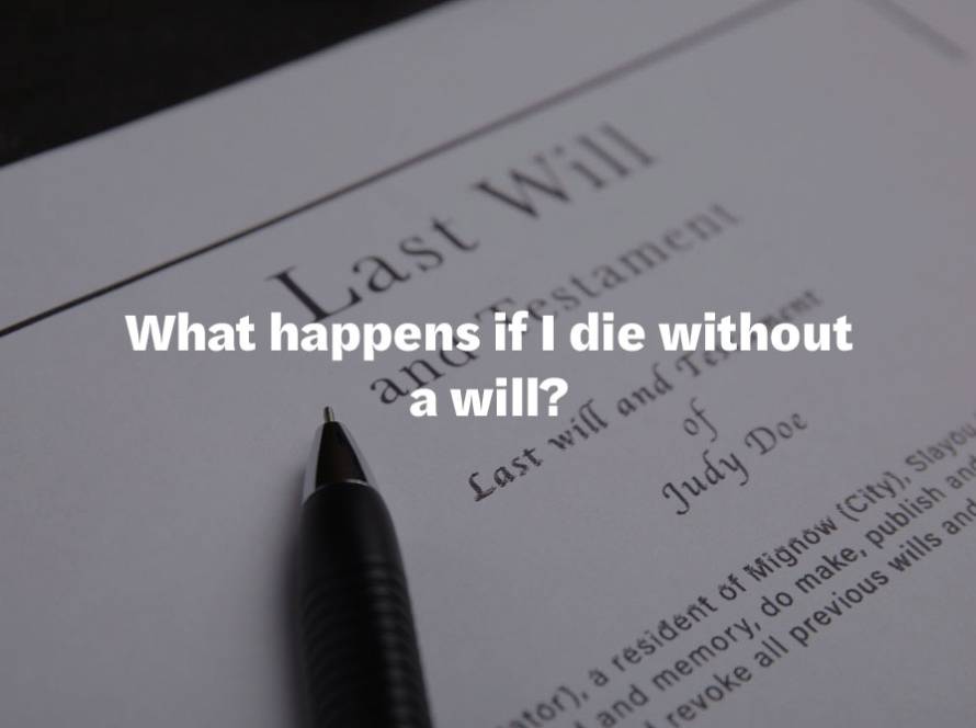 What happens if I die without a will?