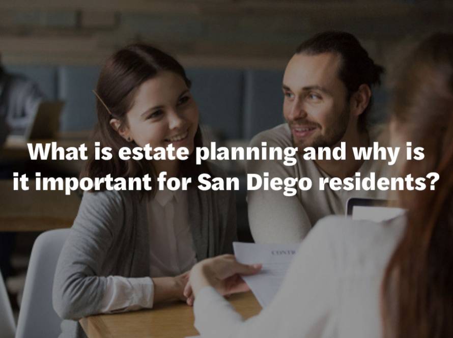 What is estate planning and why is it important for San Diego residents?