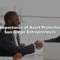 The Importance of Asset Protection for San Diego Entrepreneurs