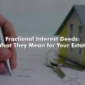Fractional Interest Deeds: What They Mean for Your Estate