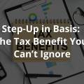 Step-Up in Basis: The Tax Benefit You Can’t Ignore