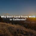 Why Don’t Land Trusts Work in California?