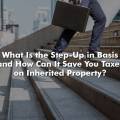 What Is the Step-Up in Basis and How Can It Save You Taxes on Inherited Property?