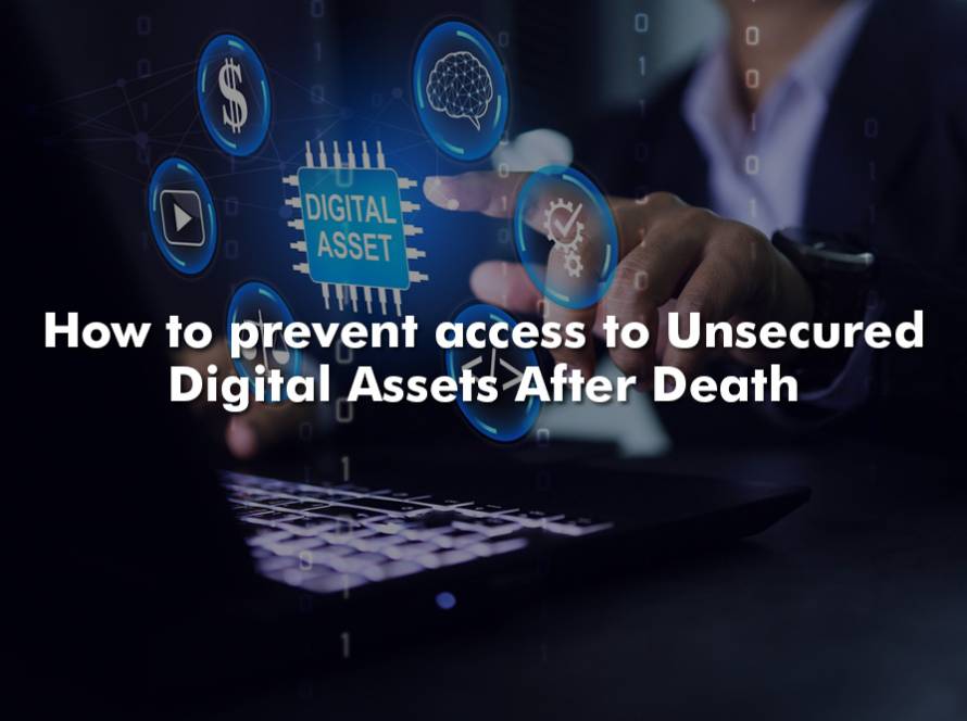 How to prevent access to Unsecured Digital Assets After Death