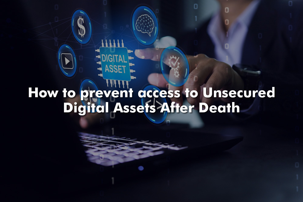 How to prevent access to Unsecured Digital Assets After Death